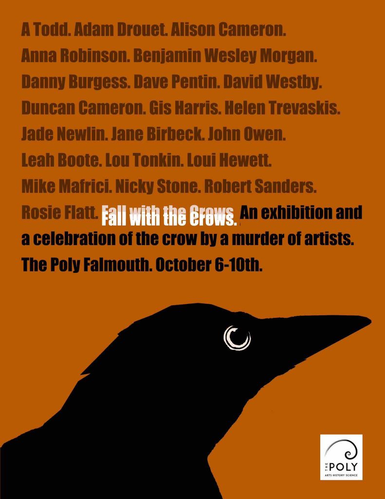 Poster for 'Fall with the Crows' exhibition at The Poly, Falmouth, 6–10 October, featuring a black crow silhouette on an orange background.